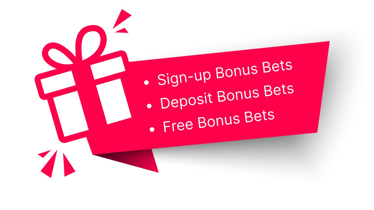 Sign-up bonus bets | deposit bonus bets | free bonus bets